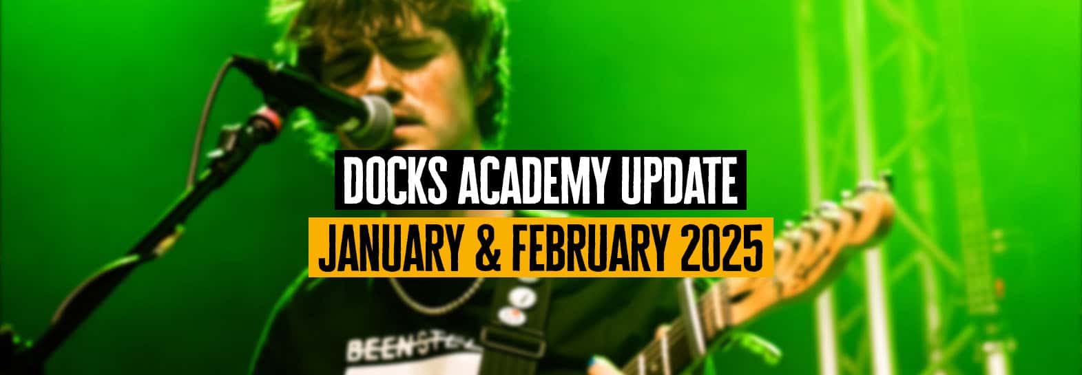 a man playing a guitar blurred with text over the top reading 'Docks Academy Update January & February 2025'